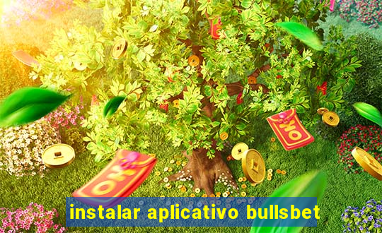 instalar aplicativo bullsbet